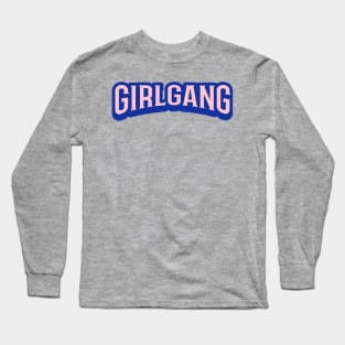 Girl Gang Long Sleeve T-Shirt